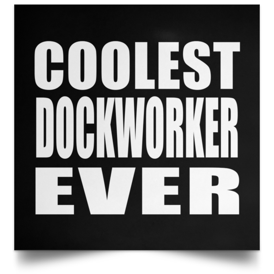 Coolest Dockworker Ever - Poster Square