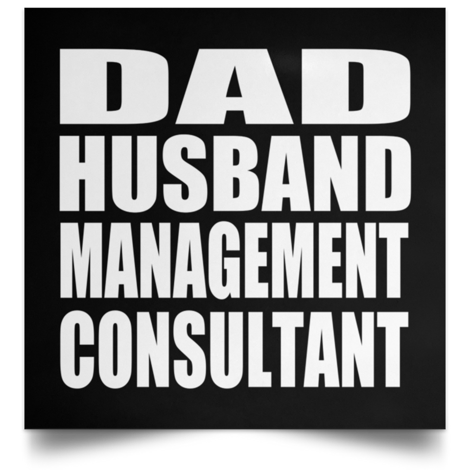 Dad Husband Management Consultant - Poster Square