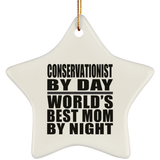 Conservationist By Day World's Best Mom By Night - Star Ornament