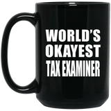 World's Okayest Tax Examiner - 15 Oz Coffee Mug Black