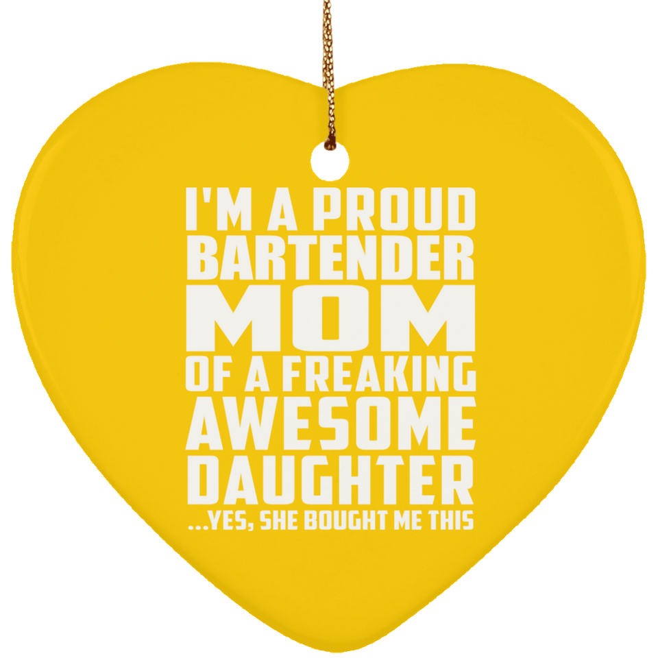Proud Bartender Mom Of Awesome Daughter - Heart Ornament