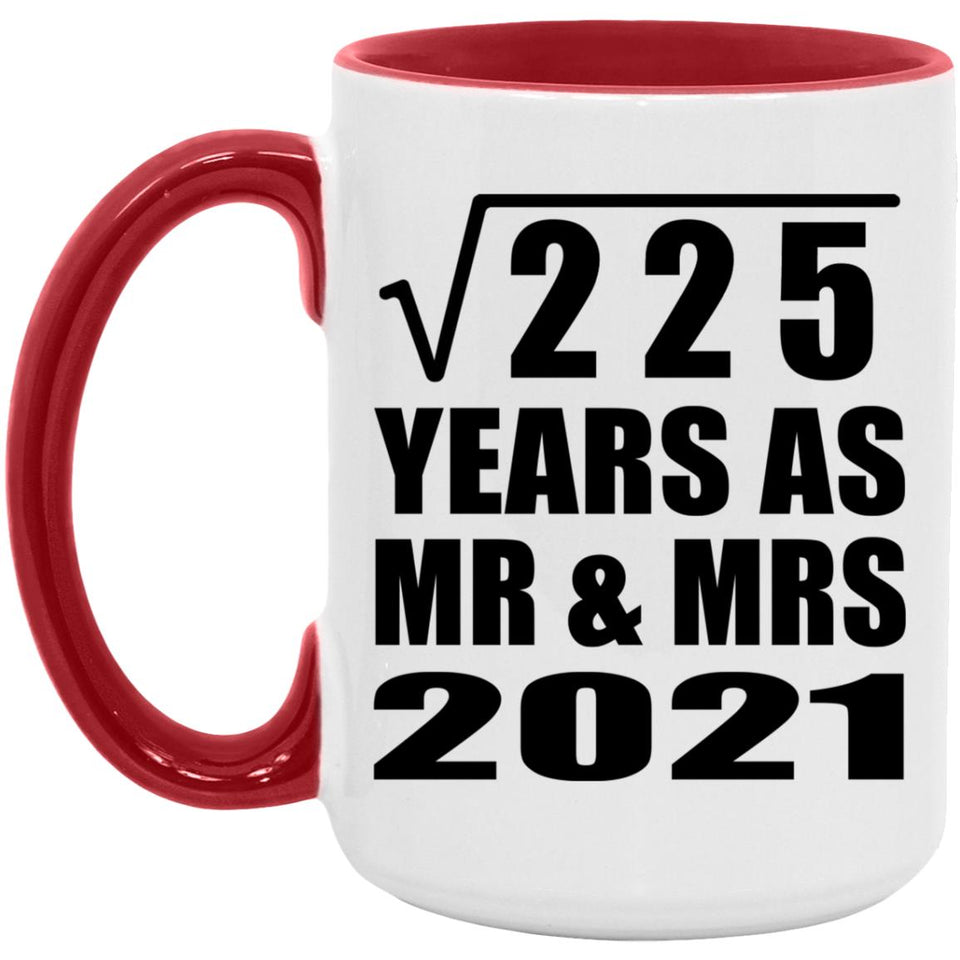 15th Anniversary Square Root of 225 Years As Mr & Mrs 2021 - 15oz Accent Mug Red