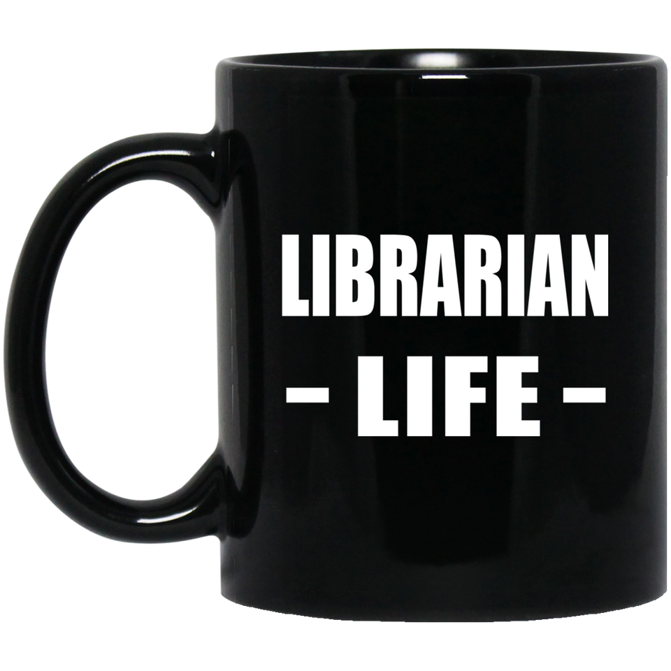 Librarian Life - 11oz Coffee Mug Black