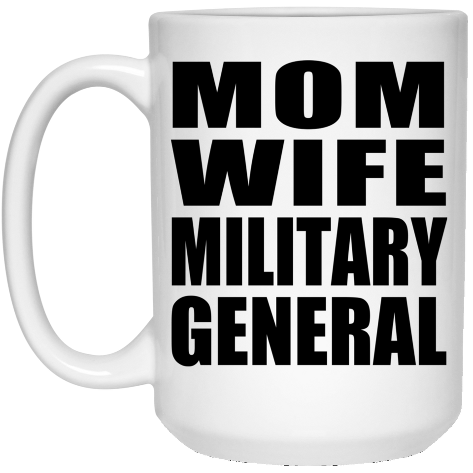 Mom Wife Military General - 15oz Coffee Mug