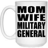 Mom Wife Military General - 15oz Coffee Mug
