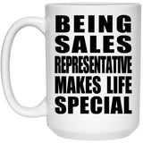 Being Sales Representative Makes Life Special - 15oz Coffee Mug