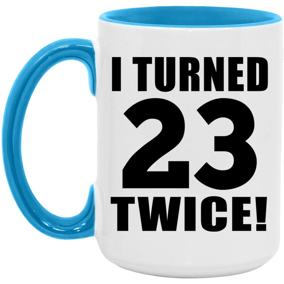 46th Birthday I Turned 23 Twice - 15oz Accent Mug Blue