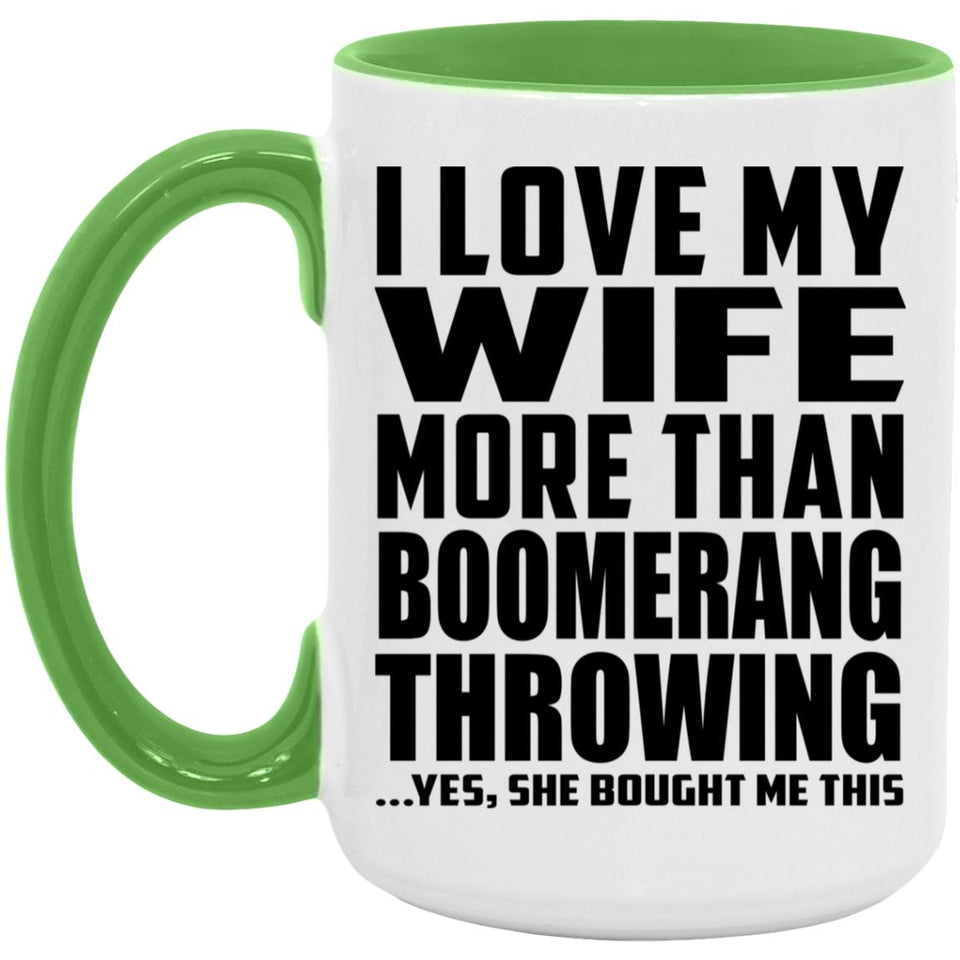 I Love My Wife More Than Boomerang Throwing - 15oz Accent Mug Green