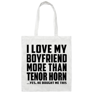 I Love My Boyfriend More Than Tenor Horn - Tote Bag White
