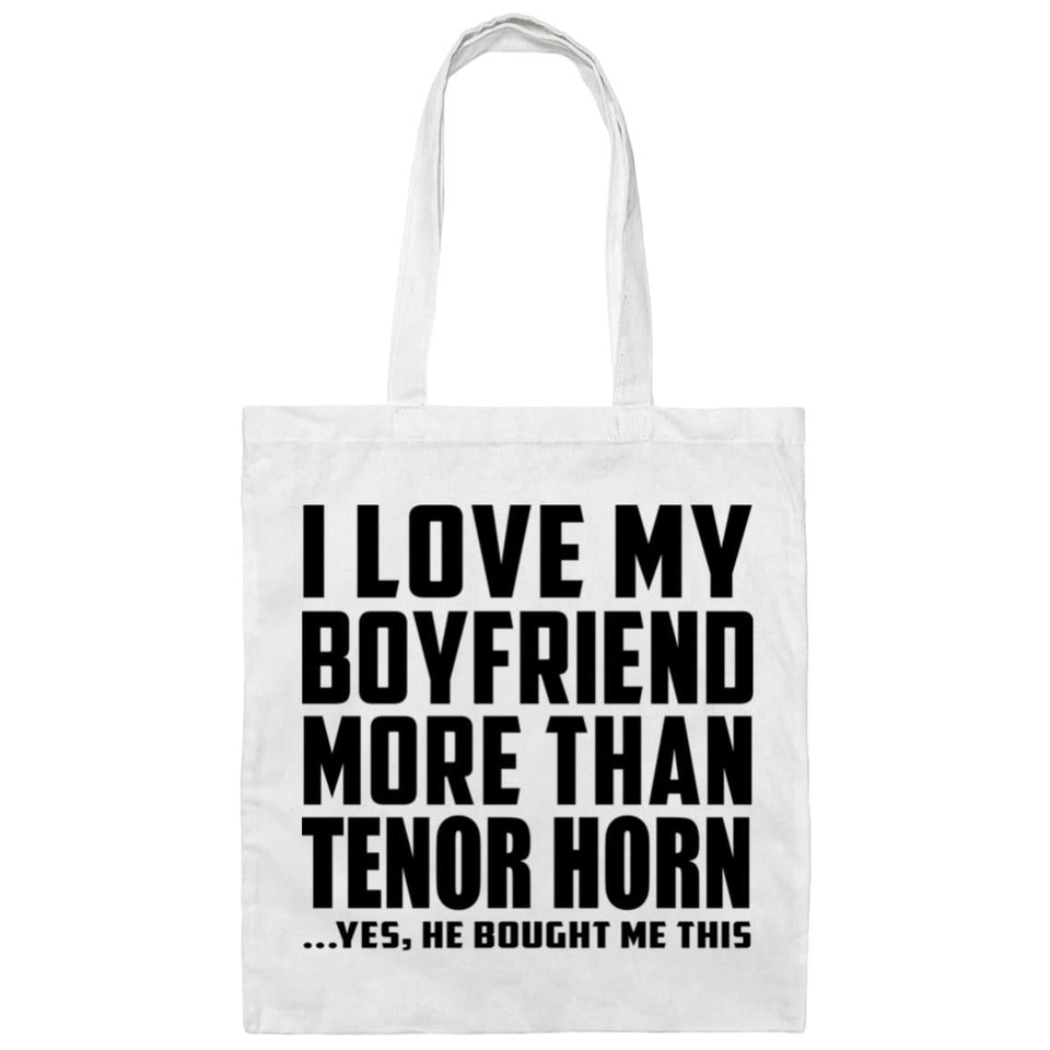 I Love My Boyfriend More Than Tenor Horn - Tote Bag White