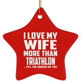 I Love My Wife More Than Triathlon - Star Ornament