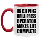 Being Drill-Press Operator Makes Life Complete - 11oz Accent Mug Red