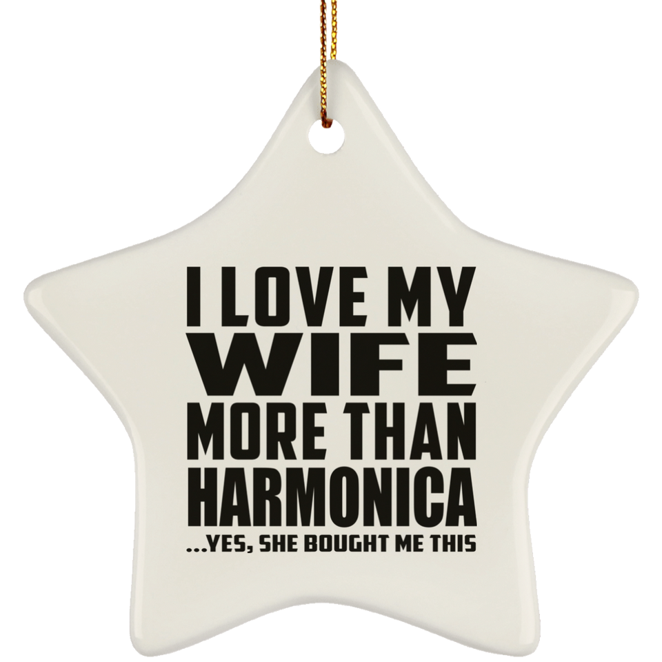 I Love My Wife More Than Harmonica - Star Ornament