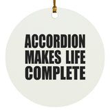 Accordion Makes Life Complete - Circle Ornament