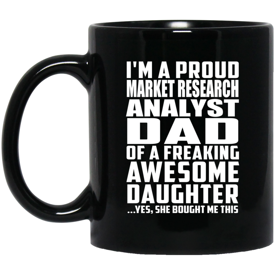 Proud Market Research Analyst Dad Of Awesome Daughter - 11 Oz Coffee Mug Black