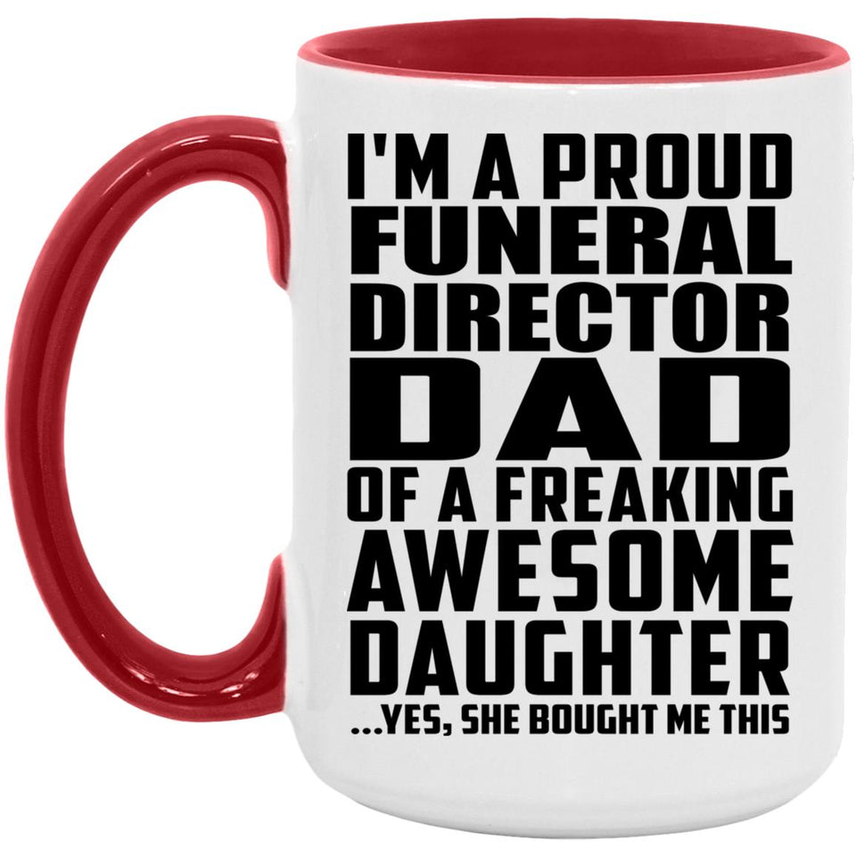 Proud Funeral Director Dad Of Awesome Daughter - 15oz Accent Mug Red