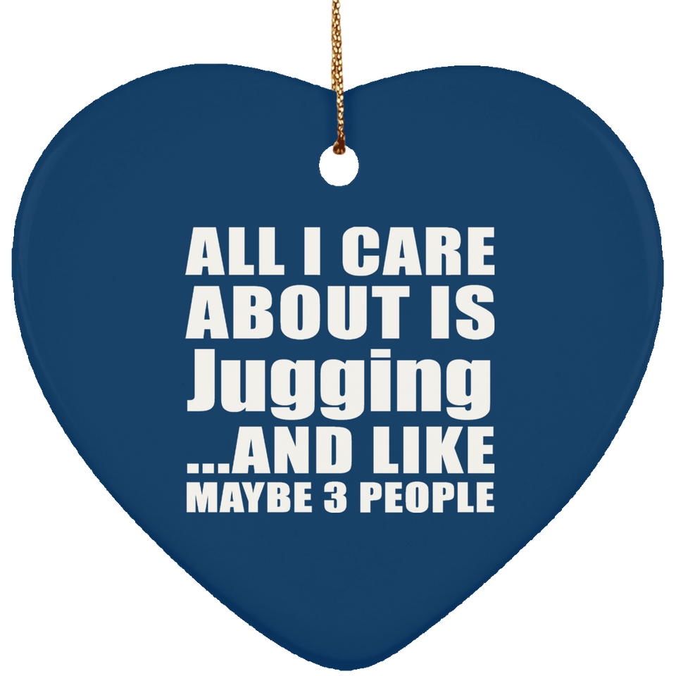 All I Care About Is Jugging - Heart Ornament
