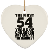 54th Birthday First 54 Years of Childhood Are The Hardest - Heart Ornament