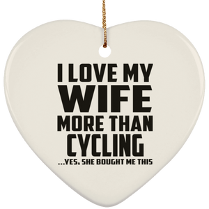 I Love My Wife More Than Cycling - Heart Ornament