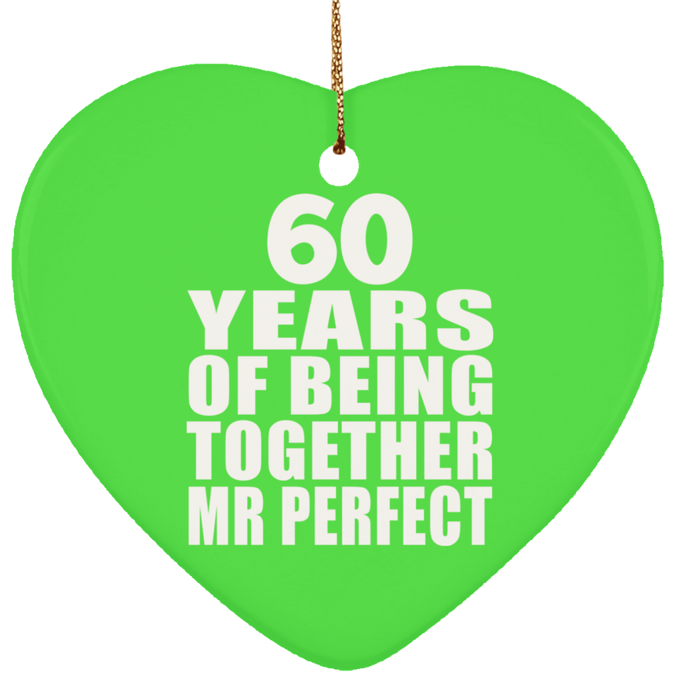 60th Anniversary 60 Years Of Being Mr Perfect - Heart Ornament