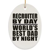 Recruiter By Day World's Best Dad By Night - Oval Ornament