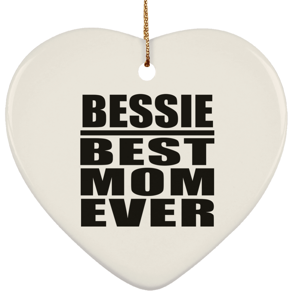 Bessie Best Mom Ever - Heart Ornament