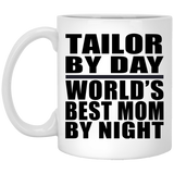 Tailor By Day World's Best Mom By Night - 11 Oz Coffee Mug