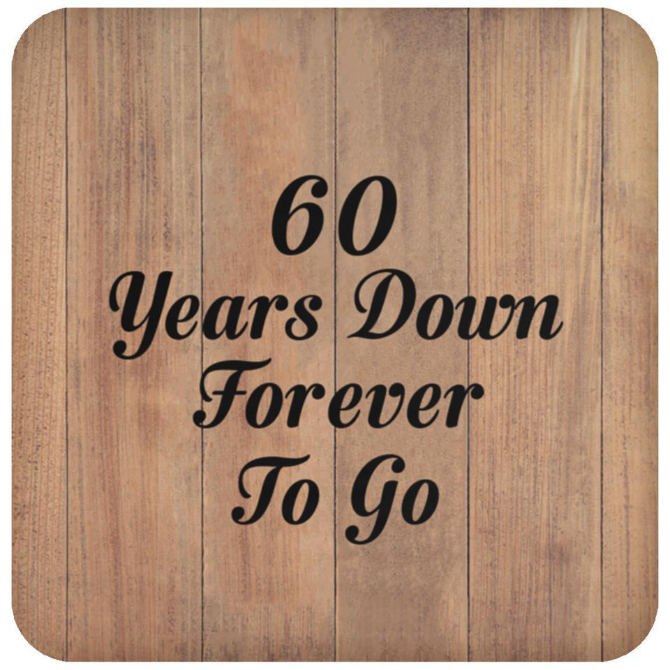 60th Anniversary 60 Years Down Forever To Go - Drink Coaster C