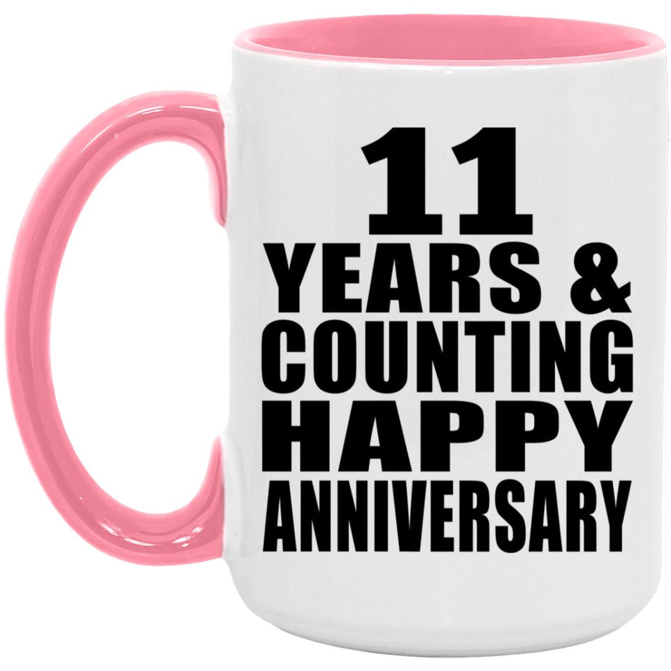 Happy 11th Anniversary 11 Years & Counting - 15oz Accent Mug Pink