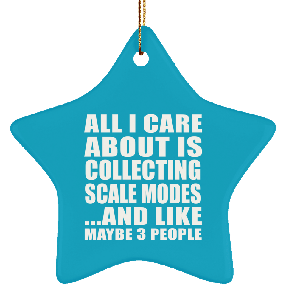 All I Care About Is Collecting Scale Modes - Star Ornament