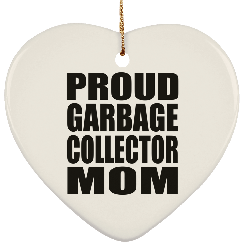 Proud Garbage Collector Mom - Heart Ornament