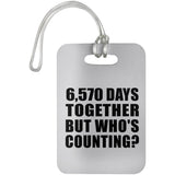 18th Anniversary 6,570 Days Together Who's Counting - Luggage Bag Tag