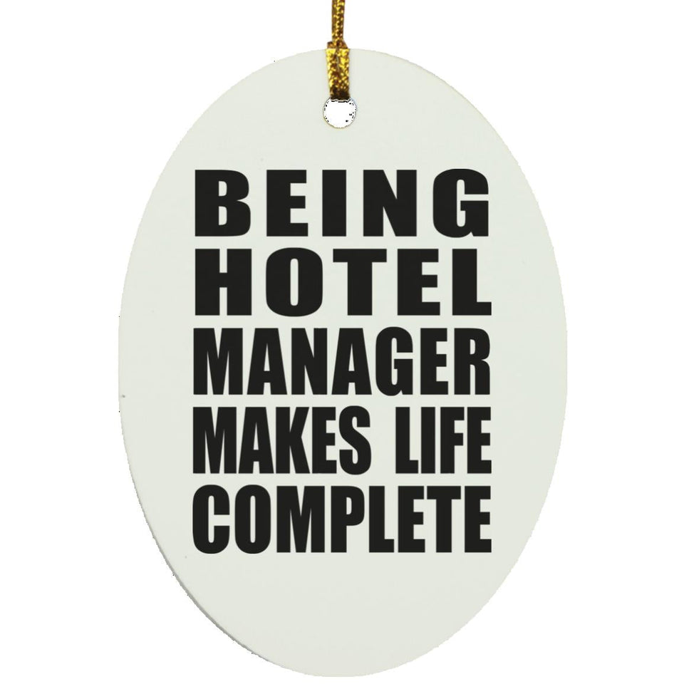 Being Hotel Manager Makes Life Complete - Oval Ornament