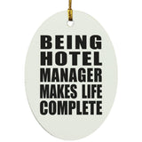 Being Hotel Manager Makes Life Complete - Oval Ornament