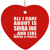 All I Care About Is Shiba Inu - Heart Ornament