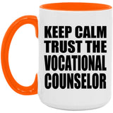 Keep Calm and Trust The Vocational Counselor - 15oz Accent Mug Orange