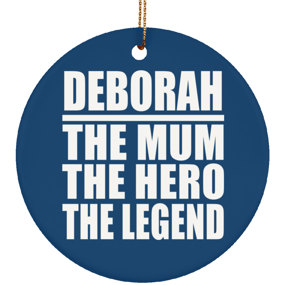 Deborah The Mum The Hero The Legend - Circle Ornament