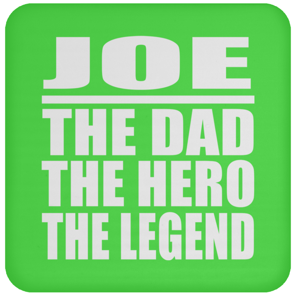 Joe The Dad The Hero The Legend - Drink Coaster