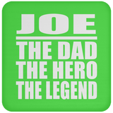 Joe The Dad The Hero The Legend - Drink Coaster