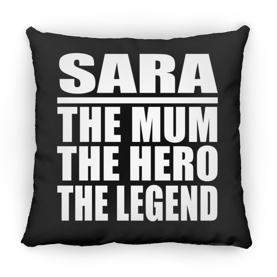 Sara The Mum The Hero The Legend - Throw Pillow Black