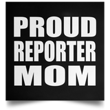 Proud Reporter Mom - Poster Square
