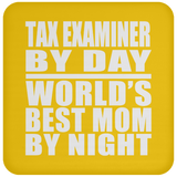 Tax Examiner By Day World's Best Mom By Night - Drink Coaster