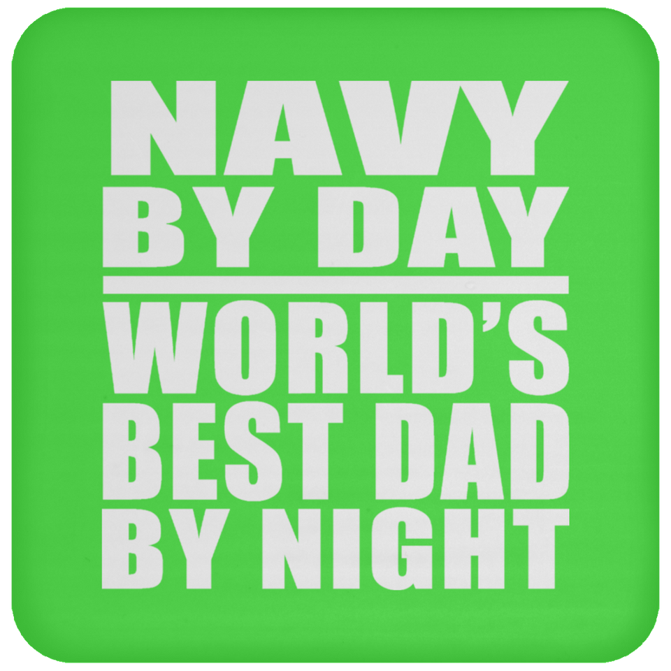 Navy By Day World's Best Dad By Night - Drink Coaster