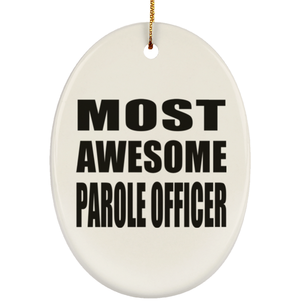 Most Awesome Parole Officer - Oval Ornament