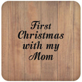 First Christmas With My Mom - Drink Coaster C