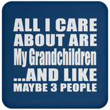 All I Care About Is My Grandchildren - Drink Coaster