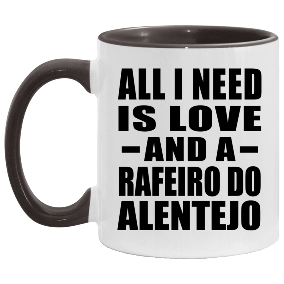 All I Need Is Love And A Rafeiro Do Alentejo - 11oz Accent Mug Black