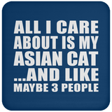 All I Care About Is My Asian Cat - Drink Coaster
