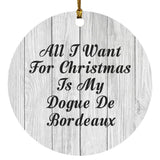 All I Want For Christmas Is My Dogue De Bordeaux - Circle Ornament F