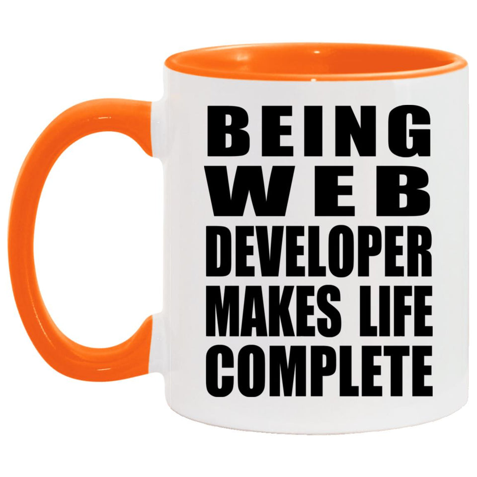 Being Web Developer Makes Life Complete - 11oz Accent Mug Orange